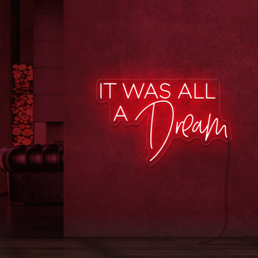 It Was All A Dream Neon Sign